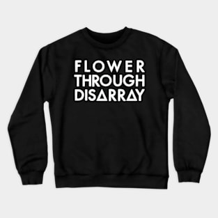 Flower Through Disarray (white) Crewneck Sweatshirt